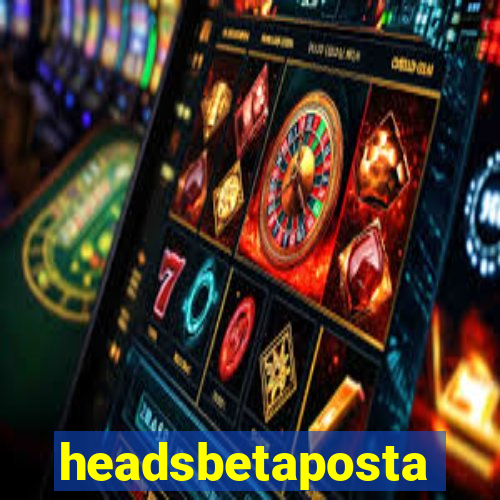 headsbetaposta