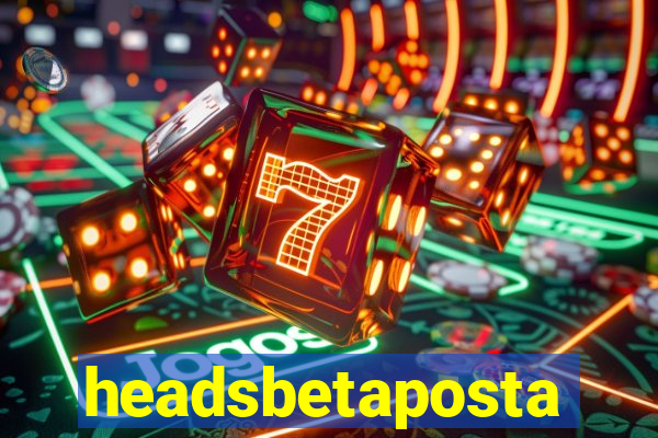 headsbetaposta