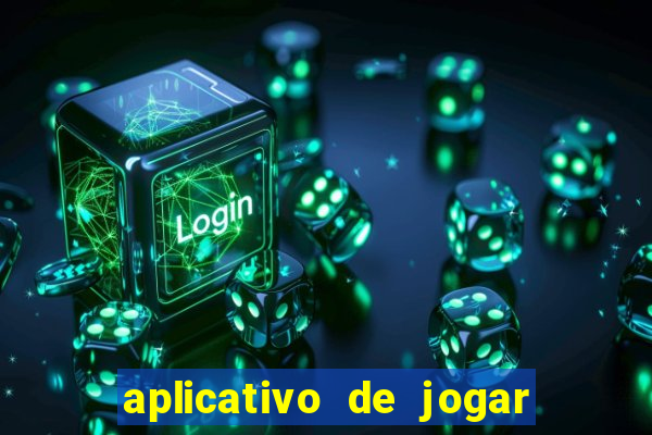 aplicativo de jogar e ganhar dinheiro