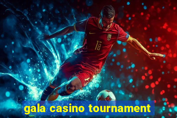 gala casino tournament