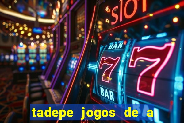 tadepe jogos de a  o