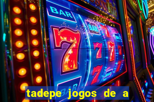 tadepe jogos de a  o