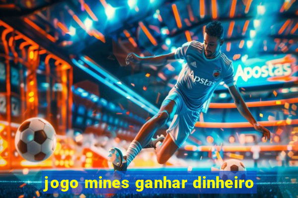 jogo mines ganhar dinheiro