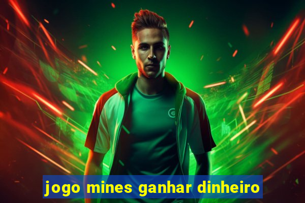 jogo mines ganhar dinheiro