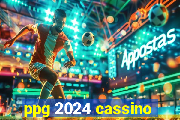 ppg 2024 cassino