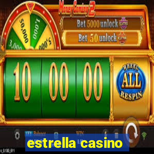 estrella casino