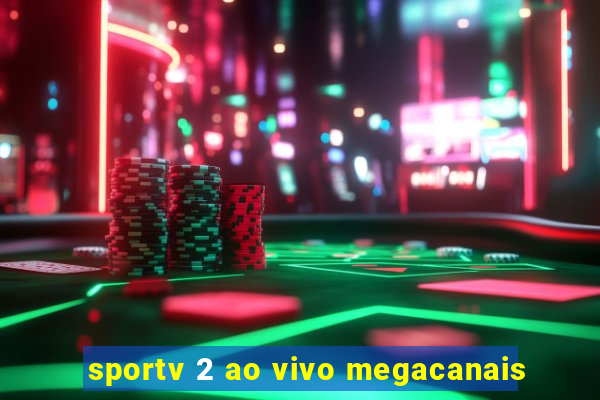 sportv 2 ao vivo megacanais