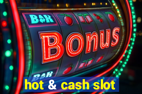 hot & cash slot