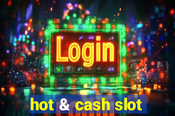 hot & cash slot