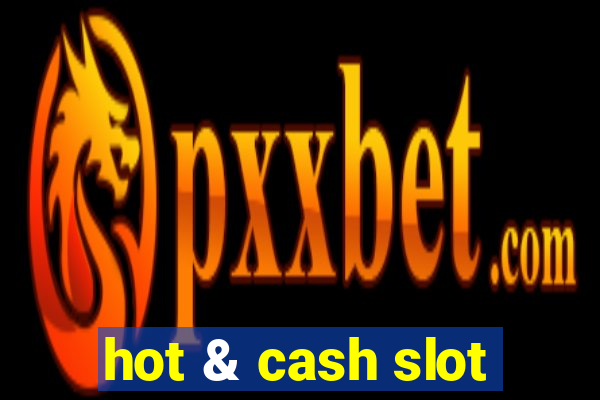 hot & cash slot