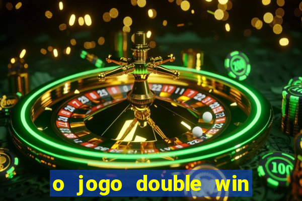 o jogo double win paga mesmo