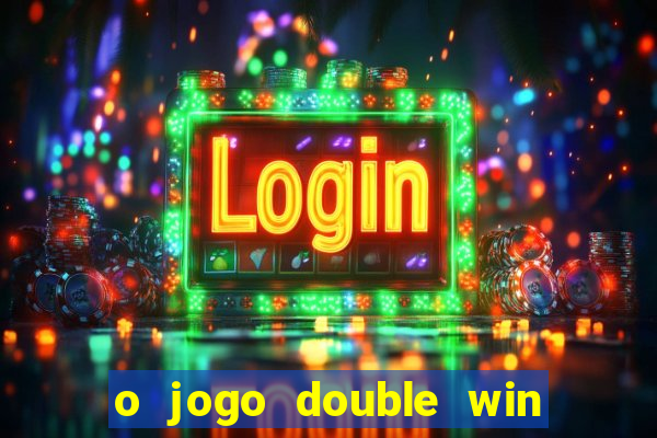 o jogo double win paga mesmo