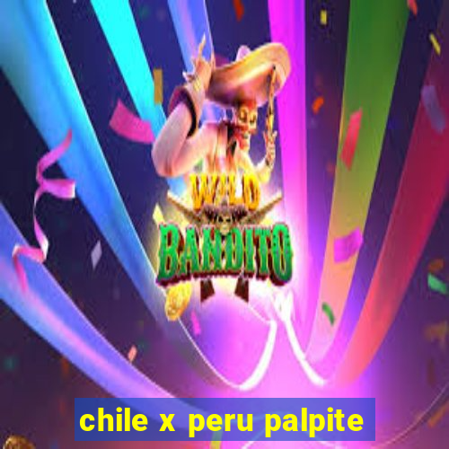 chile x peru palpite