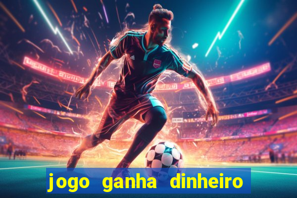 jogo ganha dinheiro na hora