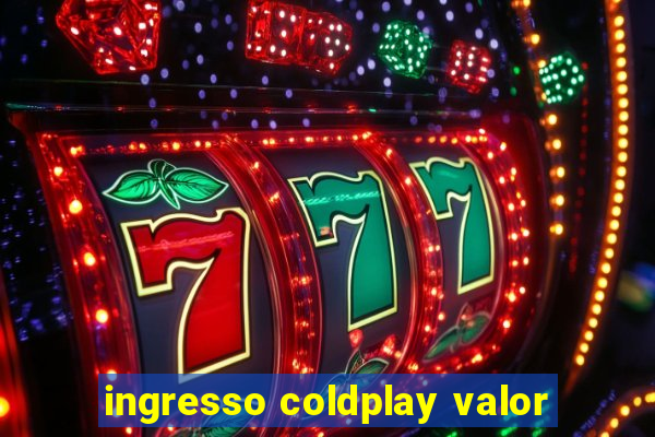 ingresso coldplay valor