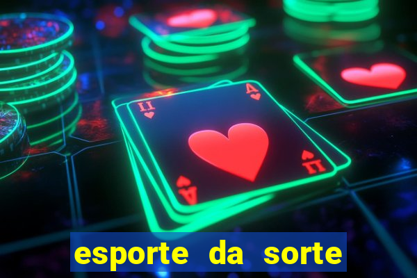 esporte da sorte casino bet