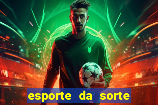 esporte da sorte casino bet