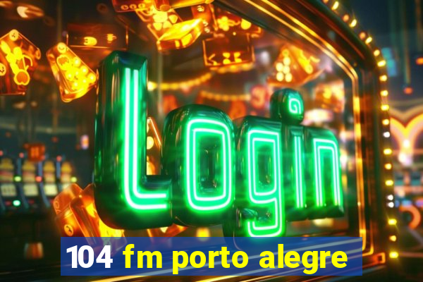 104 fm porto alegre