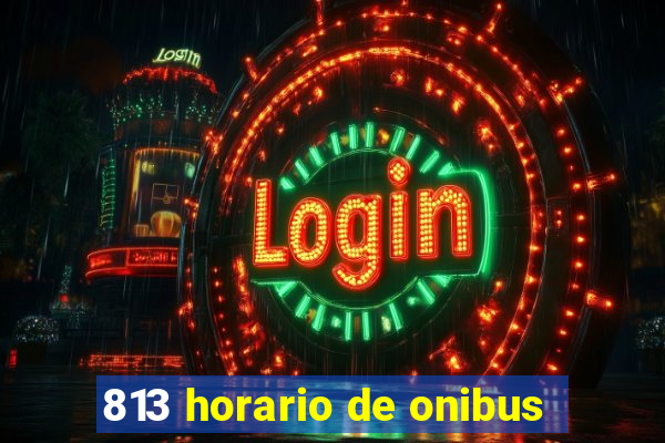 813 horario de onibus