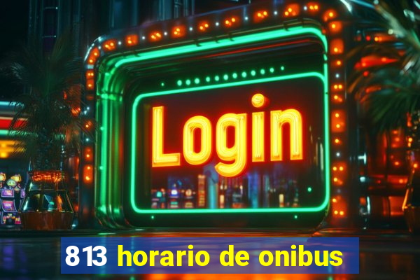 813 horario de onibus