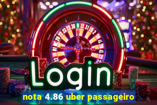 nota 4.86 uber passageiro