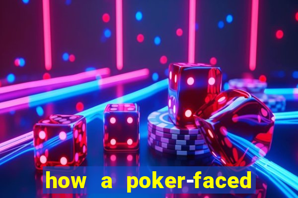 how a poker-faced girl really feels