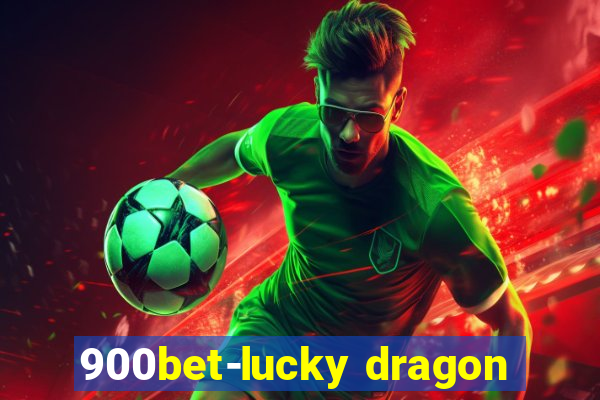 900bet-lucky dragon