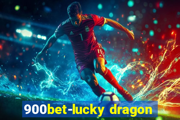 900bet-lucky dragon