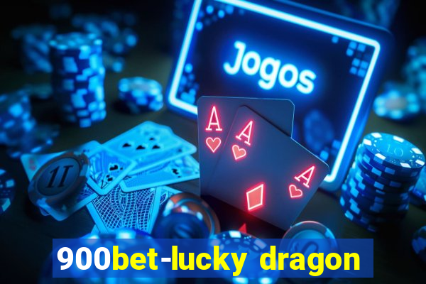 900bet-lucky dragon