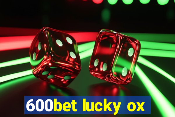 600bet lucky ox