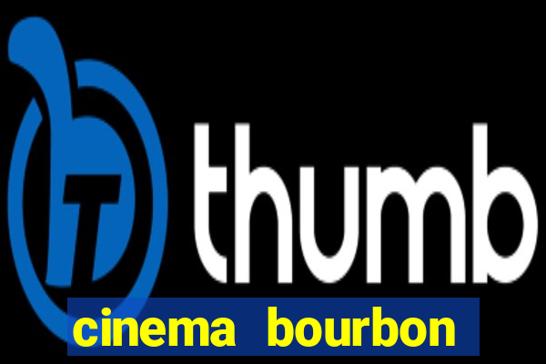 cinema bourbon ipiranga filmes em cartaz