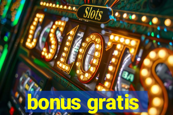 bonus gratis