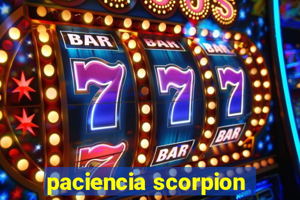 paciencia scorpion