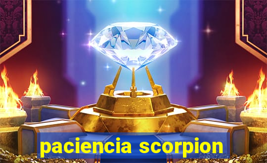 paciencia scorpion