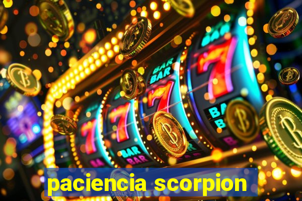 paciencia scorpion