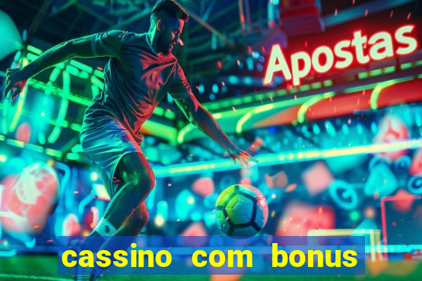 cassino com bonus no cadastro sem deposito