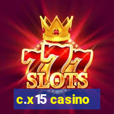 c.x15 casino