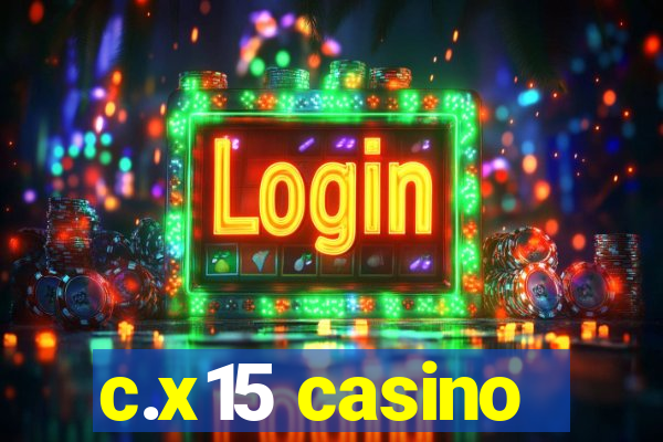 c.x15 casino