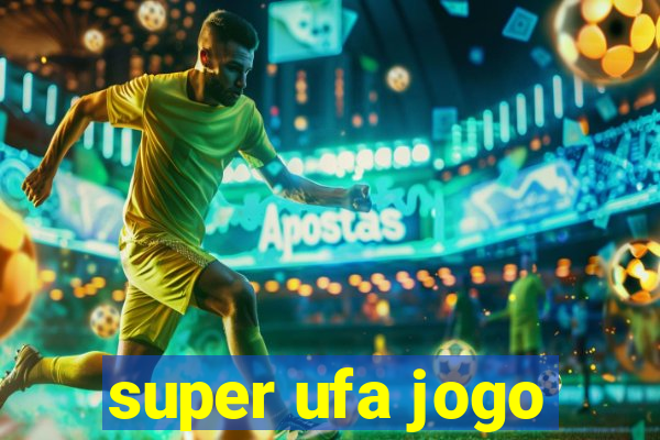 super ufa jogo