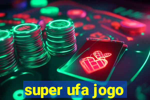 super ufa jogo