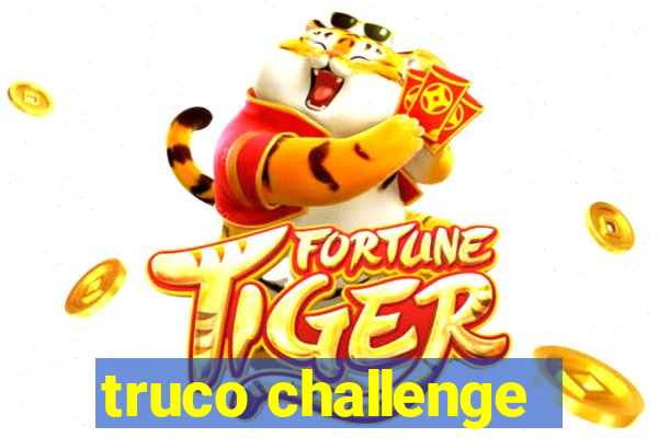 truco challenge