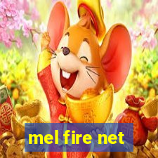 mel fire net