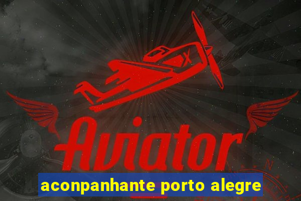 aconpanhante porto alegre