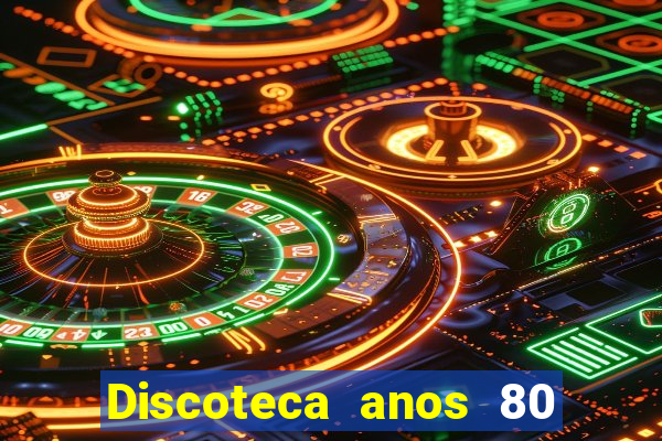 Discoteca anos 80 internacional sua musica