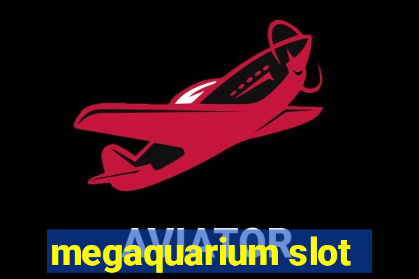 megaquarium slot