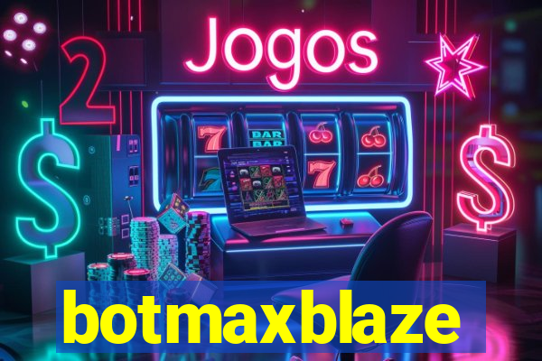 botmaxblaze