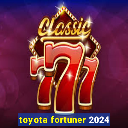 toyota fortuner 2024