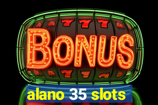 alano 35 slots