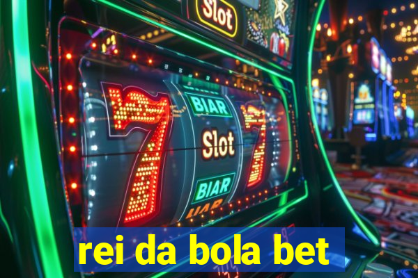 rei da bola bet