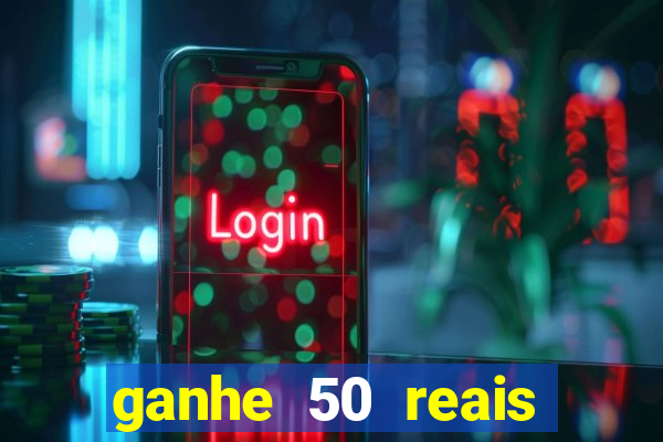 ganhe 50 reais para apostar